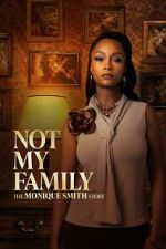 Watch Not My Family: The Monique Smith Story M4ufree