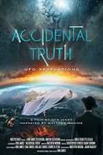 Watch Accidental Truth: UFO Revelations M4ufree