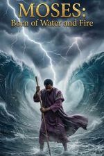 Watch Moses: Born of Water and Fire M4ufree