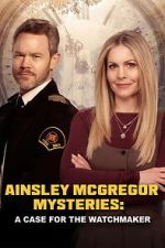Watch Ainsley McGregor Mysteries: A Case for the Watchmaker M4ufree