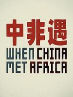 Watch When China Met Africa M4ufree