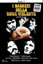 Watch I ragazzi della Roma violenta M4ufree