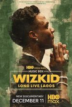 Watch Wizkid: Long Live Lagos M4ufree