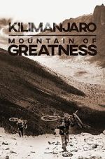 Watch Kilimanjaro: Mountain of Greatness M4ufree