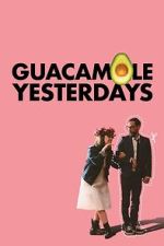 Watch Guacamole Yesterdays M4ufree