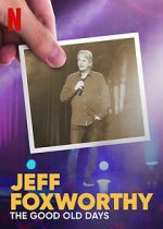 Watch Jeff Foxworthy: The Good Old Days (TV Special 2022) M4ufree