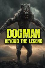 Watch Dogman: Beyond the Legend M4ufree