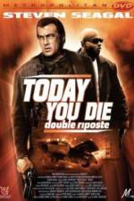 Watch Today You Die M4ufree
