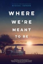 Watch Where We\'re Meant to Be M4ufree