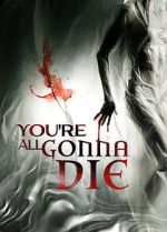 Watch You\'re All Gonna Die M4ufree