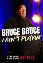Watch Bruce Bruce: I Ain\'t Playin\' M4ufree