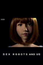 Watch Sex Robots and Us M4ufree