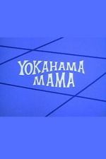 Watch Yokahama Mama M4ufree