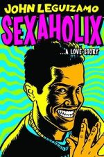 Watch John Leguizamo: Sexaholix... A Love Story (TV Special 2002) M4ufree