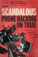 Watch Scandalous: Phone Hacking on Trial M4ufree