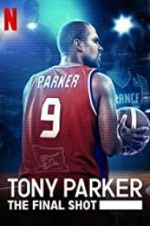 Watch Tony Parker: The Final Shot M4ufree