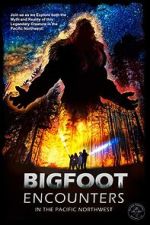 Watch Bigfoot Encounters in the Pacific Northwest M4ufree