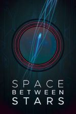 Watch Space Between Stars (Short 2018) M4ufree