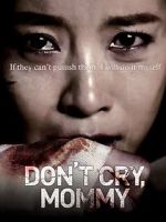 Watch Don\'t Cry, Mommy M4ufree