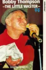 Watch Bobby Thompson The Little Waster M4ufree