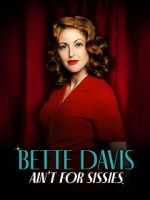 Watch Bette Davis Ain\'t for Sissies M4ufree