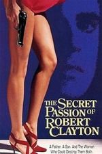 Watch The Secret Passion of Robert Clayton M4ufree