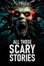 Watch All Those Scary Stories M4ufree