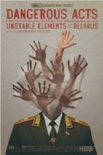 Watch Dangerous Acts Starring the Unstable Elements of Belarus M4ufree