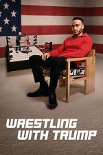 Watch Wrestling with Trump M4ufree