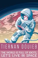 Watch Tiernan Douieb: The World Is Full of Idiots, Let's Live in Space (TV Special 2018) M4ufree
