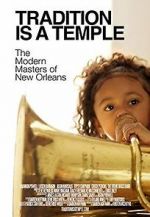 Watch Tradition Is a Temple: The Modern Masters of New Orleans M4ufree