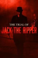 Watch The Trial of Jack the Ripper M4ufree
