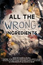 Watch All the Wrong Ingredients M4ufree
