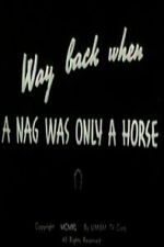 Watch Way Back When a Nag Was Only a Horse M4ufree