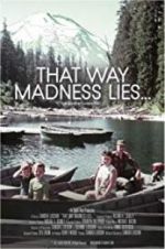 Watch That Way Madness Lies... M4ufree