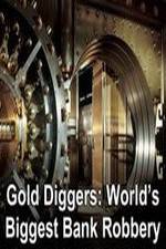 Watch Gold Diggers: The World's Biggest Bank Robbery M4ufree