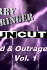 Watch Jerry Springer Wild  and Outrageous Vol 1 M4ufree