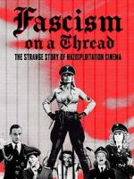 Watch Fascism on a Thread- The Strange Story of Nazisploitation Cinema M4ufree