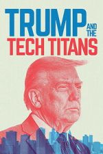 Watch Trump and the Tech Titans M4ufree