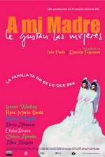 Watch A mi madre le gustan las mujeres M4ufree