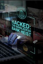 Watch Hacked: The Bangladesh Bank Heist M4ufree