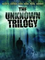 Watch The Unknown Trilogy M4ufree