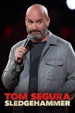 Watch Tom Segura: Sledgehammer M4ufree