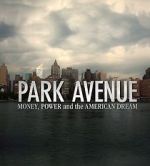 Watch Park Avenue: Money, Power and the American Dream M4ufree