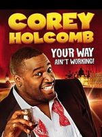 Watch Corey Holcomb: Your Way Ain\'t Working (TV Special 2012) M4ufree