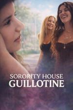 Watch Sorority House Guillotine M4ufree