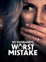 Watch My Husband\'s Worst Mistake M4ufree