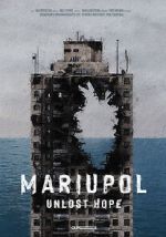 Watch Mariupol. Unlost Hope M4ufree