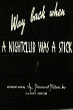 Watch Way Back When a Nightclub Was a Stick M4ufree