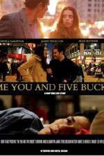 Watch Me You and Five Bucks M4ufree